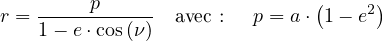     -----p-----               (    2)
r = 1- e⋅cos(ν)  avec :  p = a⋅ 1- e